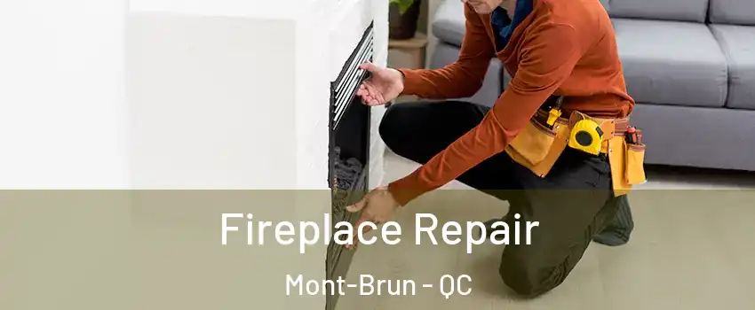  Fireplace Repair Mont-Brun - QC