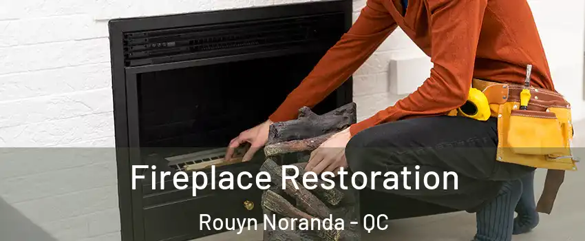  Fireplace Restoration Rouyn Noranda - QC