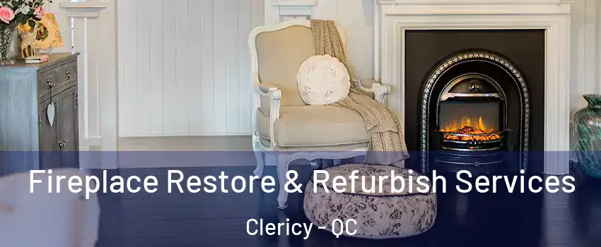  Fireplace Restore & Refurbish Services Clericy - QC