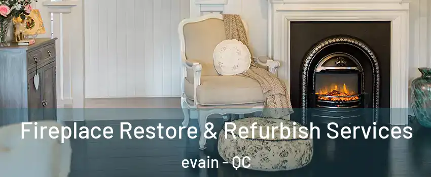 Fireplace Restore & Refurbish Services evain - QC