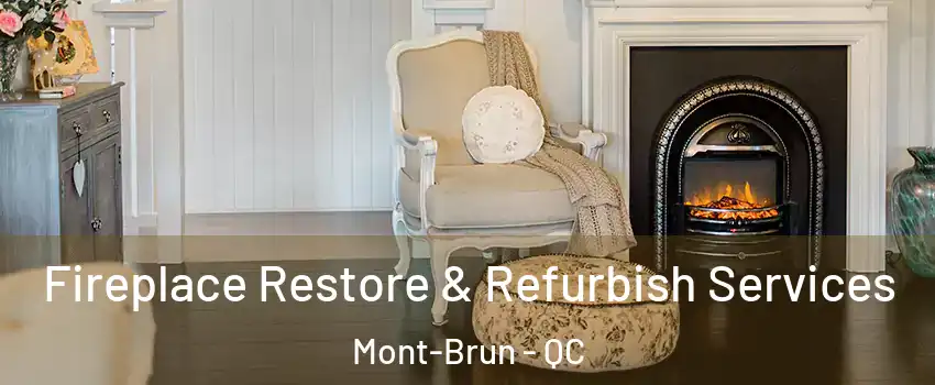 Fireplace Restore & Refurbish Services Mont-Brun - QC