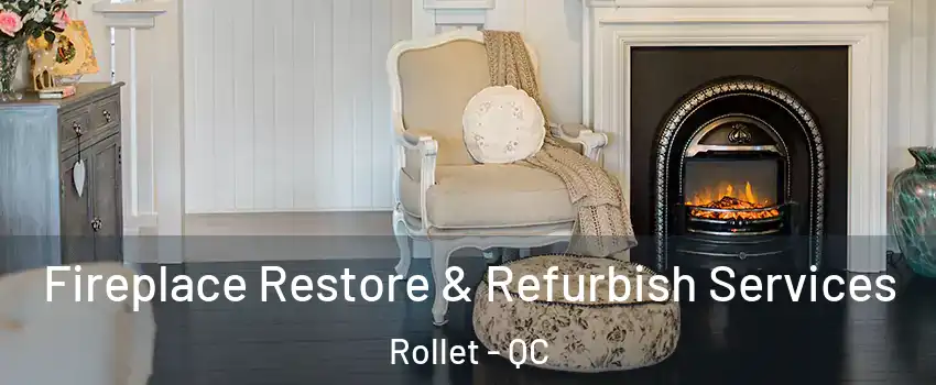 Fireplace Restore & Refurbish Services Rollet - QC