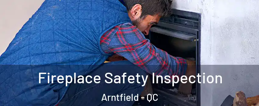  Fireplace Safety Inspection Arntfield - QC