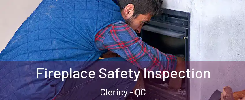  Fireplace Safety Inspection Clericy - QC