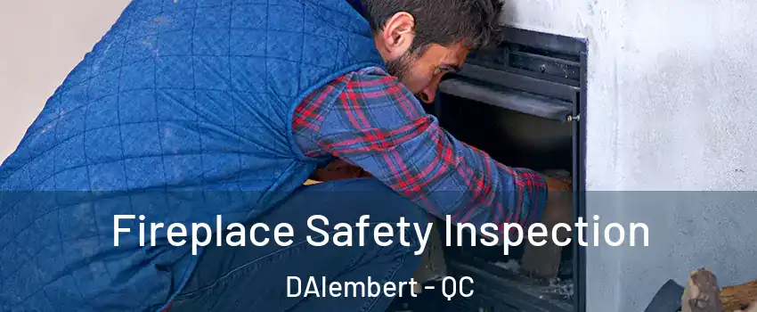  Fireplace Safety Inspection DAlembert - QC