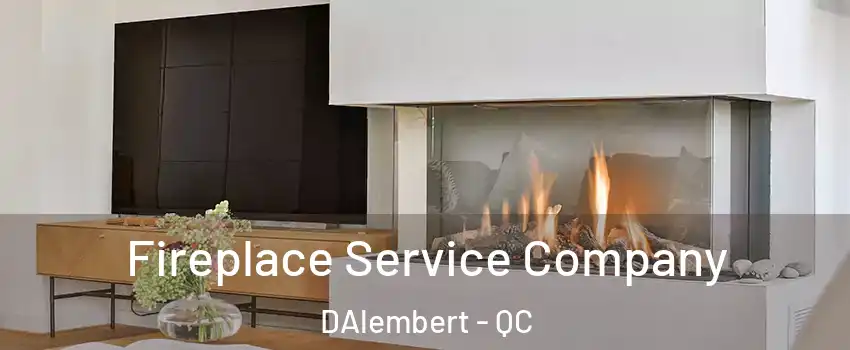  Fireplace Service Company DAlembert - QC
