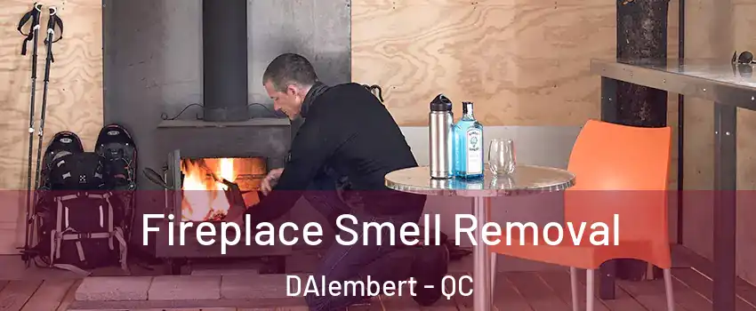  Fireplace Smell Removal DAlembert - QC
