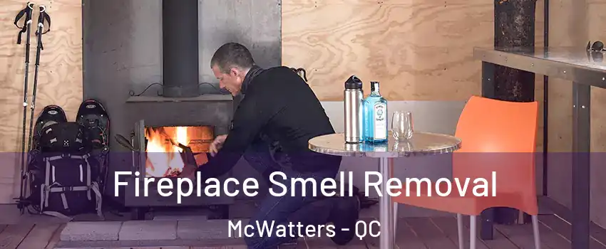  Fireplace Smell Removal McWatters - QC