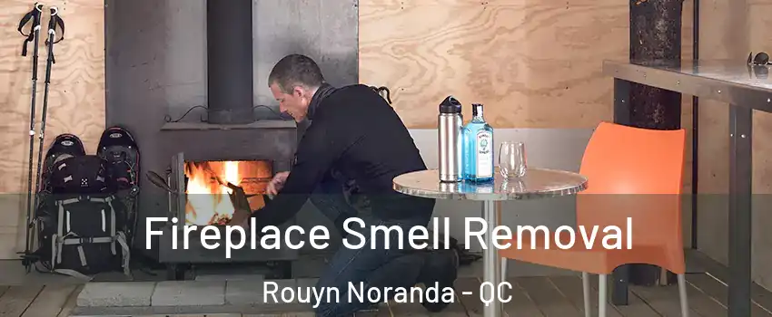 Fireplace Smell Removal Rouyn Noranda - QC