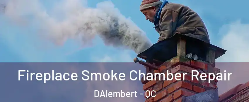  Fireplace Smoke Chamber Repair DAlembert - QC