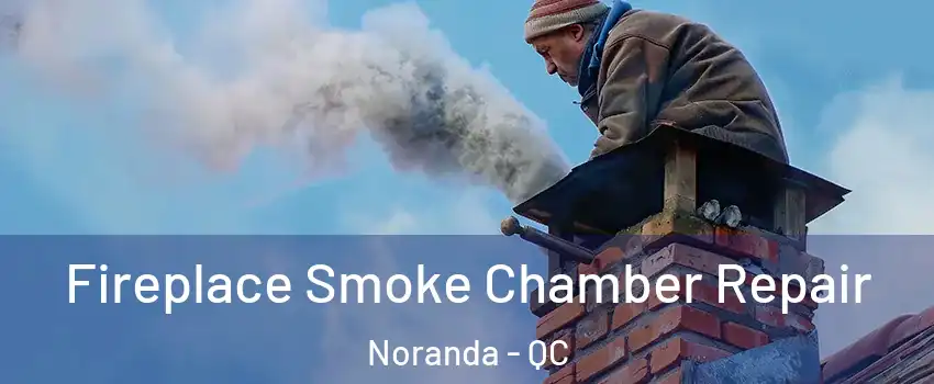  Fireplace Smoke Chamber Repair Noranda - QC