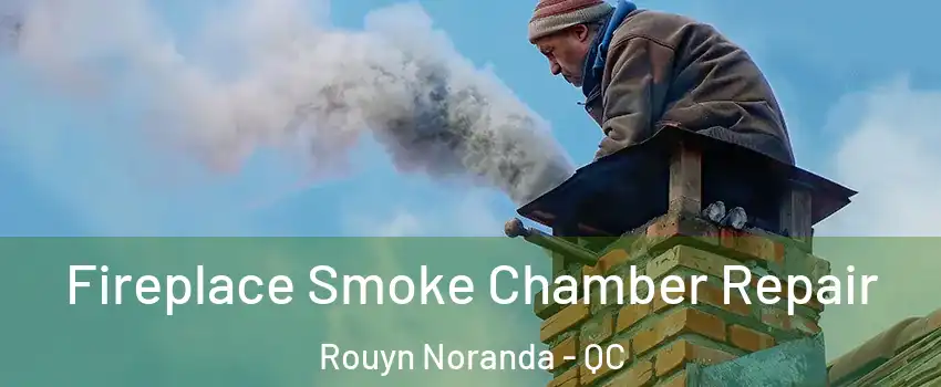  Fireplace Smoke Chamber Repair Rouyn Noranda - QC