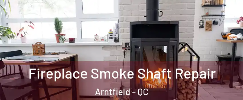  Fireplace Smoke Shaft Repair Arntfield - QC