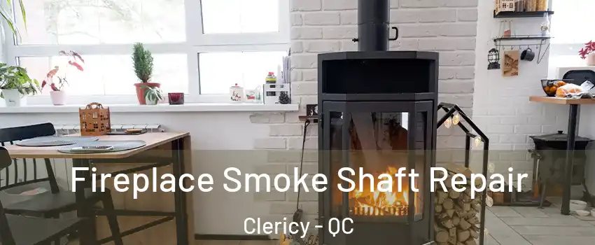  Fireplace Smoke Shaft Repair Clericy - QC