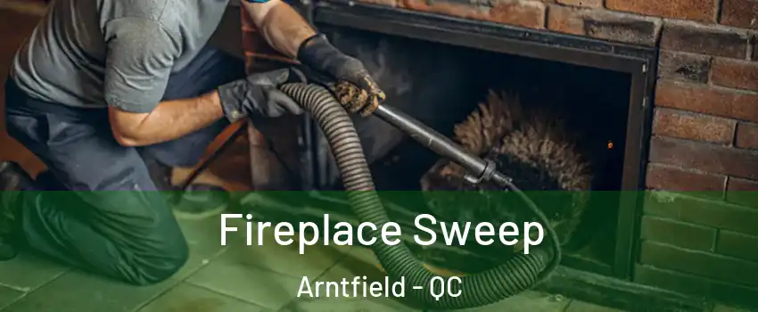  Fireplace Sweep Arntfield - QC