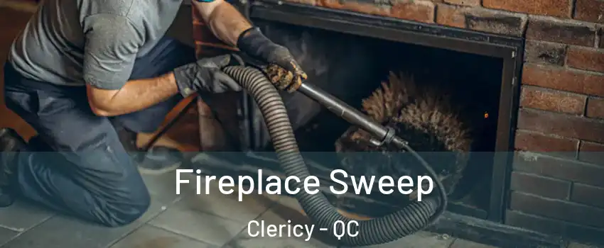  Fireplace Sweep Clericy - QC