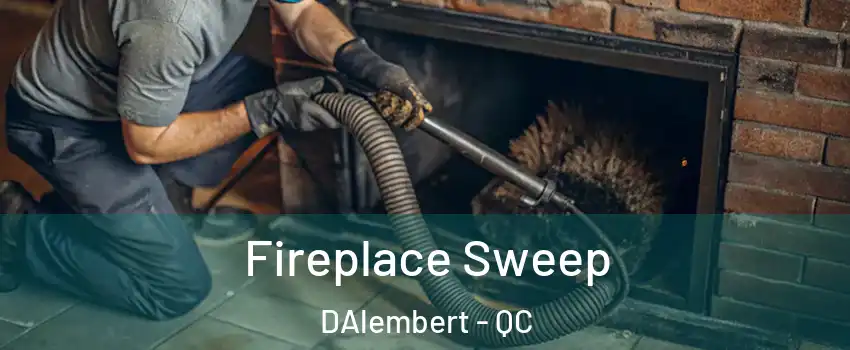  Fireplace Sweep DAlembert - QC