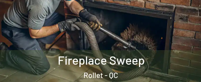  Fireplace Sweep Rollet - QC