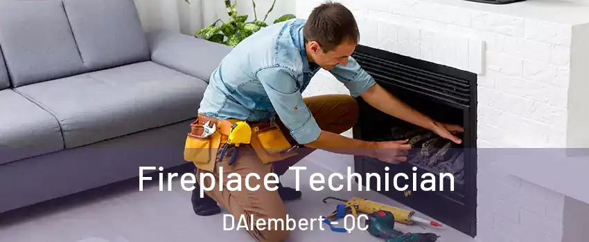 Fireplace Technician DAlembert - QC