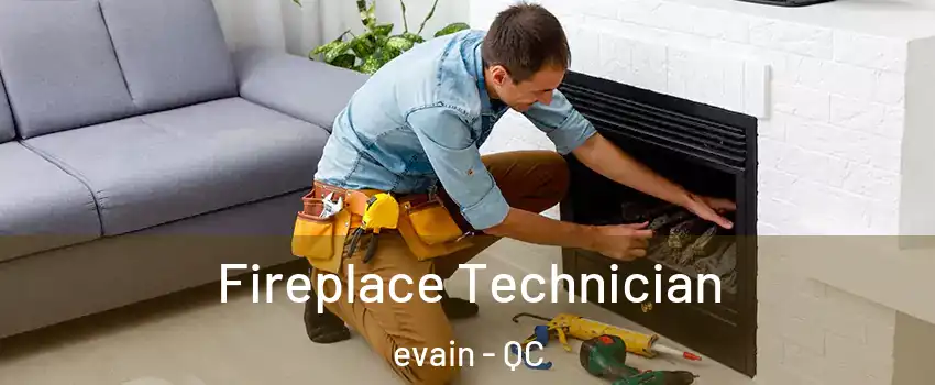 Fireplace Technician evain - QC