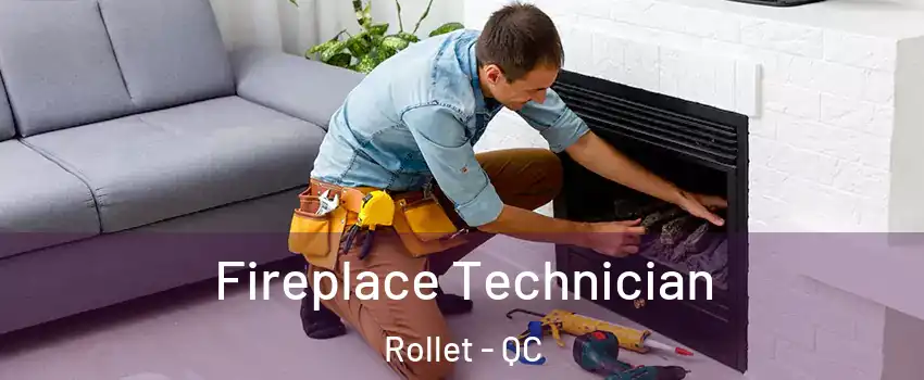 Fireplace Technician Rollet - QC