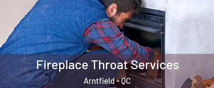 Fireplace Throat Services Arntfield - QC
