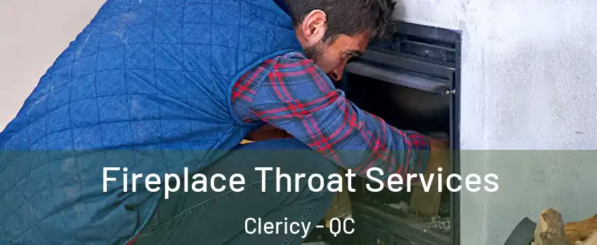  Fireplace Throat Services Clericy - QC