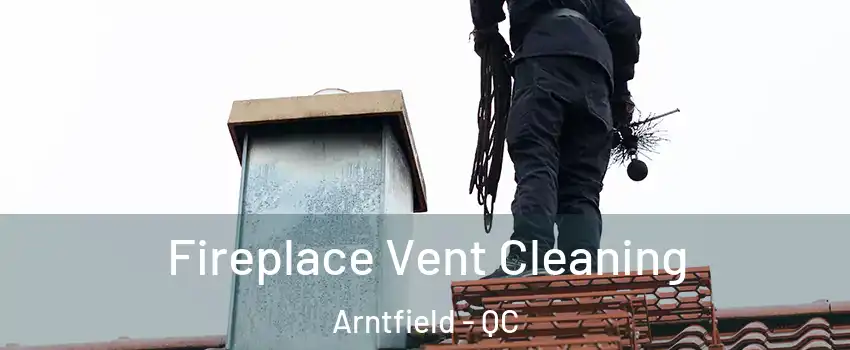  Fireplace Vent Cleaning Arntfield - QC
