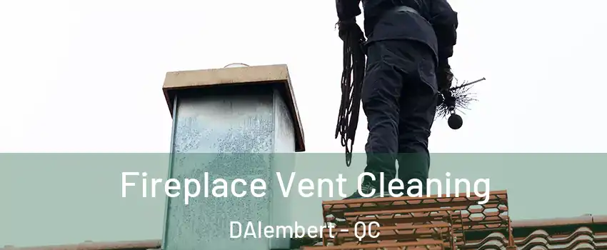  Fireplace Vent Cleaning DAlembert - QC