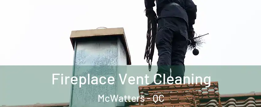  Fireplace Vent Cleaning McWatters - QC