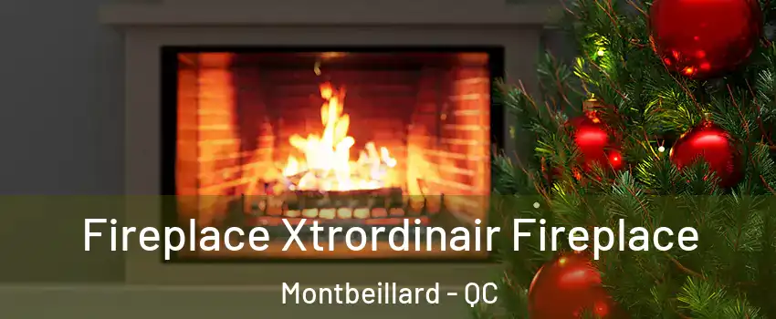 Fireplace Xtrordinair Fireplace Montbeillard - QC