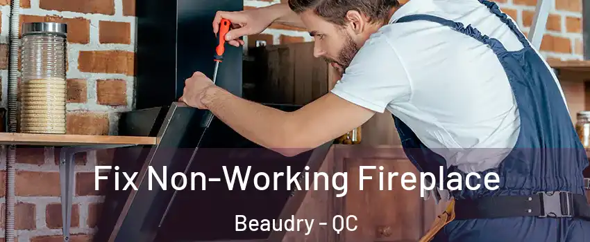  Fix Non-Working Fireplace Beaudry - QC
