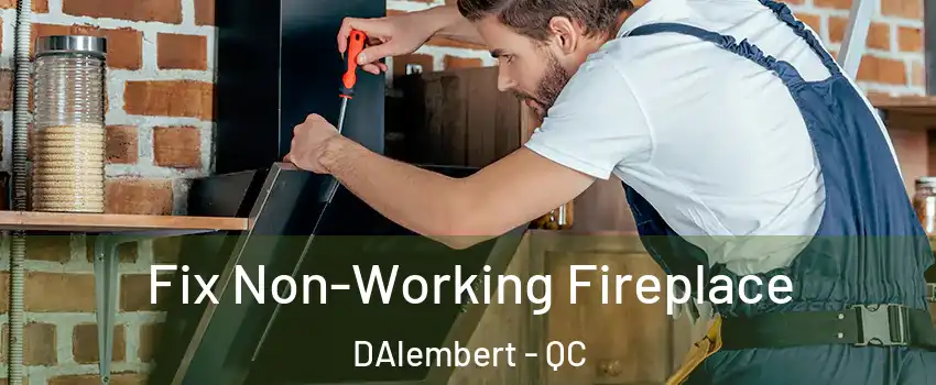  Fix Non-Working Fireplace DAlembert - QC