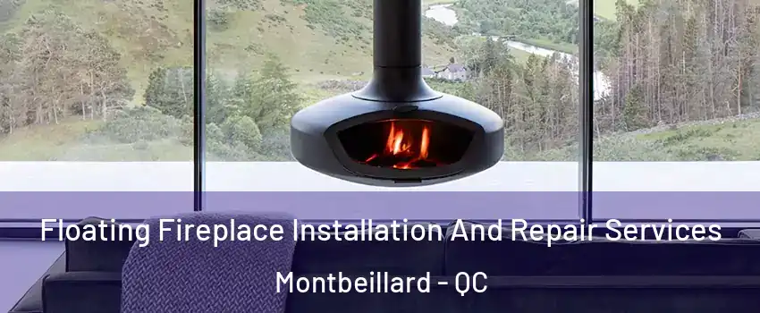  Floating Fireplace Installation And Repair Services Montbeillard - QC