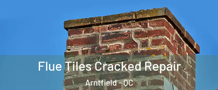  Flue Tiles Cracked Repair Arntfield - QC