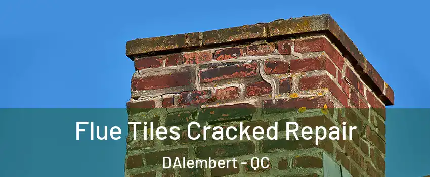  Flue Tiles Cracked Repair DAlembert - QC