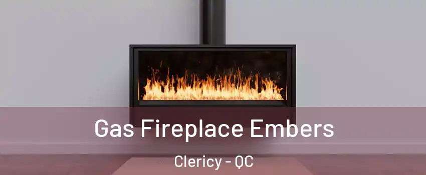  Gas Fireplace Embers Clericy - QC