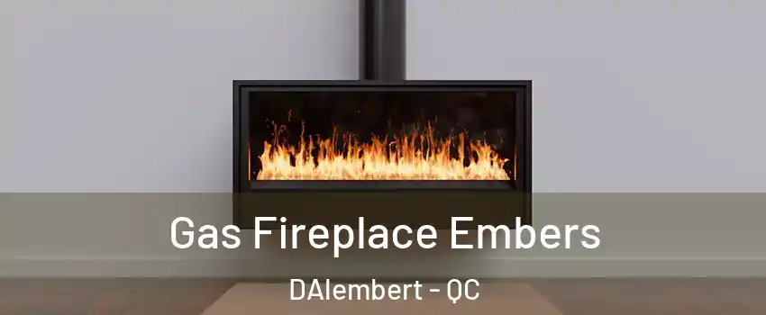  Gas Fireplace Embers DAlembert - QC