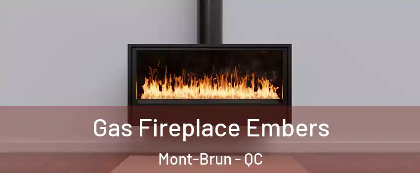  Gas Fireplace Embers Mont-Brun - QC