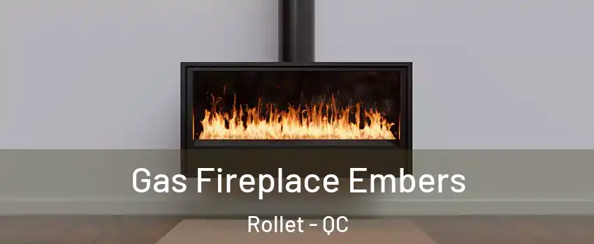  Gas Fireplace Embers Rollet - QC