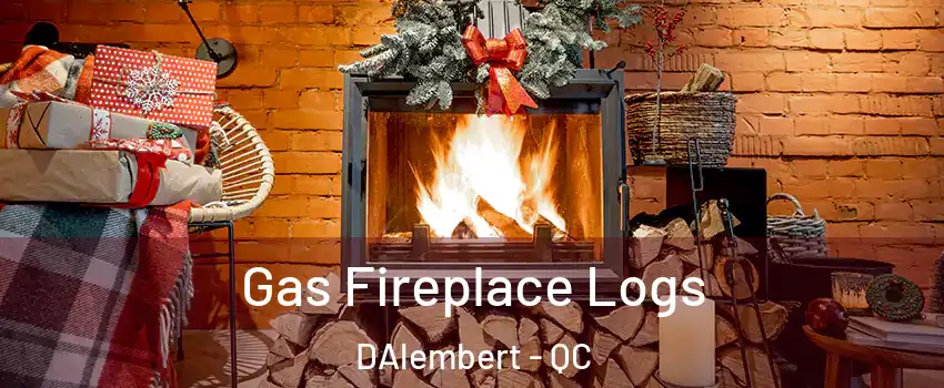  Gas Fireplace Logs DAlembert - QC