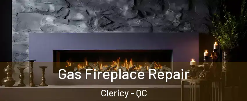  Gas Fireplace Repair Clericy - QC