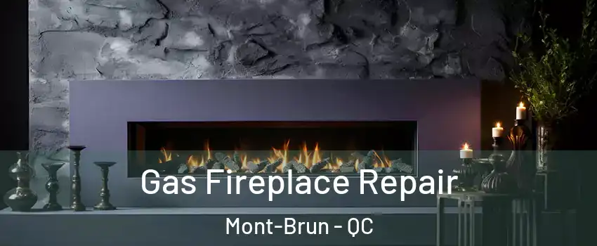  Gas Fireplace Repair Mont-Brun - QC