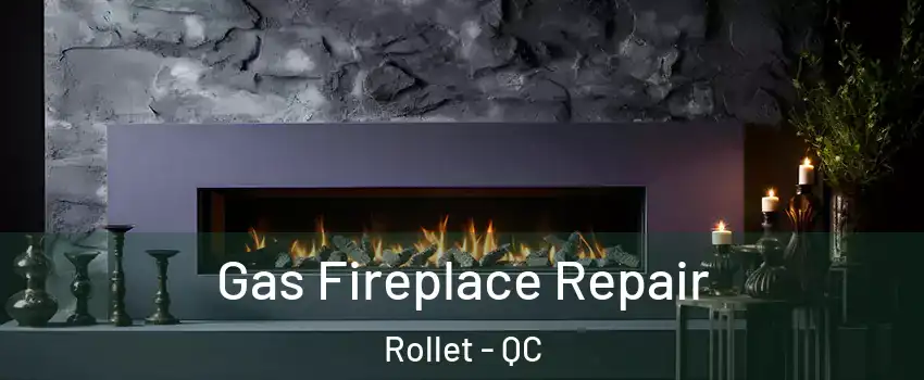  Gas Fireplace Repair Rollet - QC