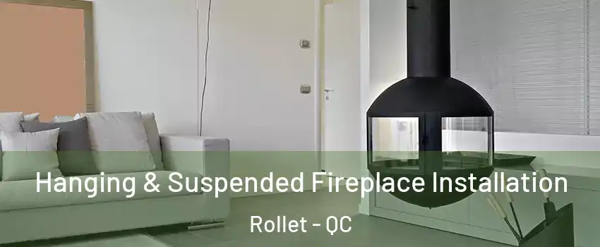  Hanging & Suspended Fireplace Installation Rollet - QC