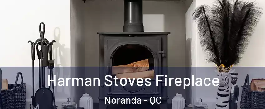  Harman Stoves Fireplace Noranda - QC