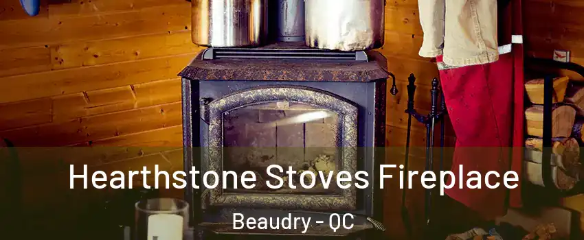  Hearthstone Stoves Fireplace Beaudry - QC
