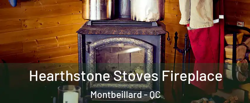 Hearthstone Stoves Fireplace Montbeillard - QC