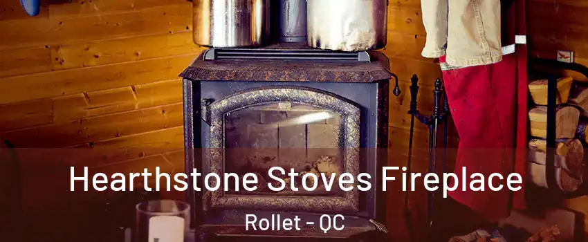 Hearthstone Stoves Fireplace Rollet - QC