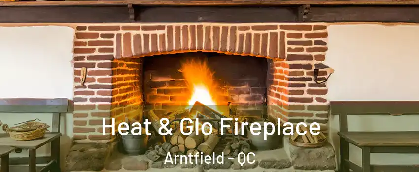  Heat & Glo Fireplace Arntfield - QC